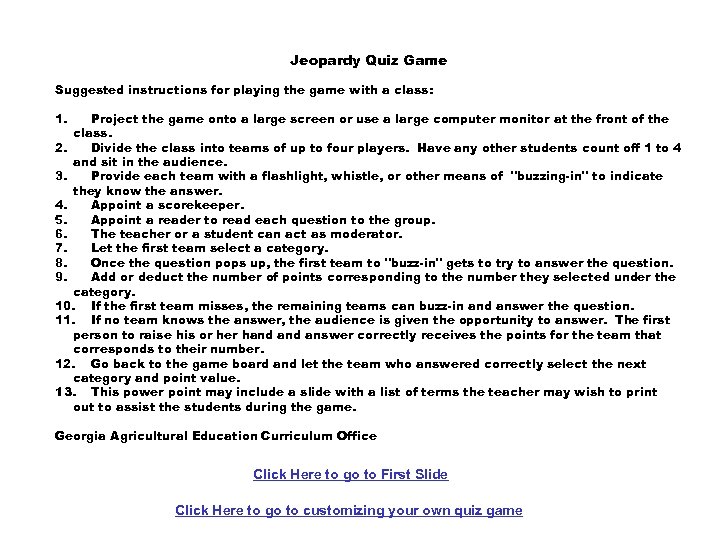 Jeopardy Quiz Game Suggested instructions for playing the game with a class: 1. Project