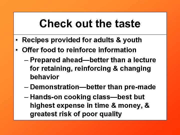 Check out the taste • Recipes provided for adults & youth • Offer food