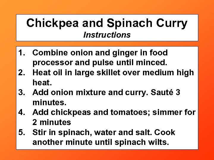 Chickpea and Spinach Curry Instructions 1. Combine onion and ginger in food processor and