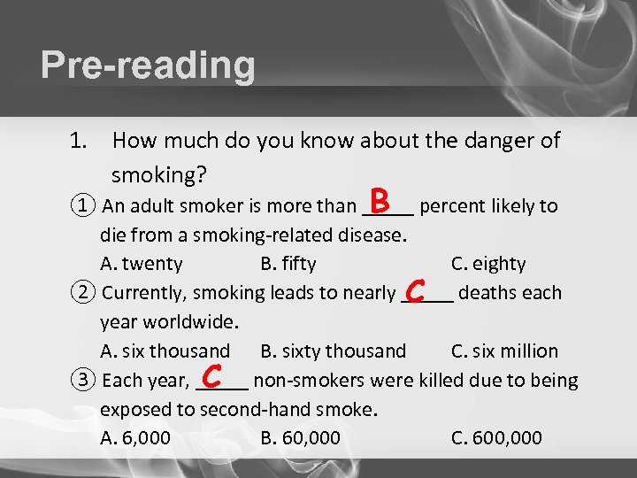 Pre-reading 1. How much do you know about the danger of smoking? ① An