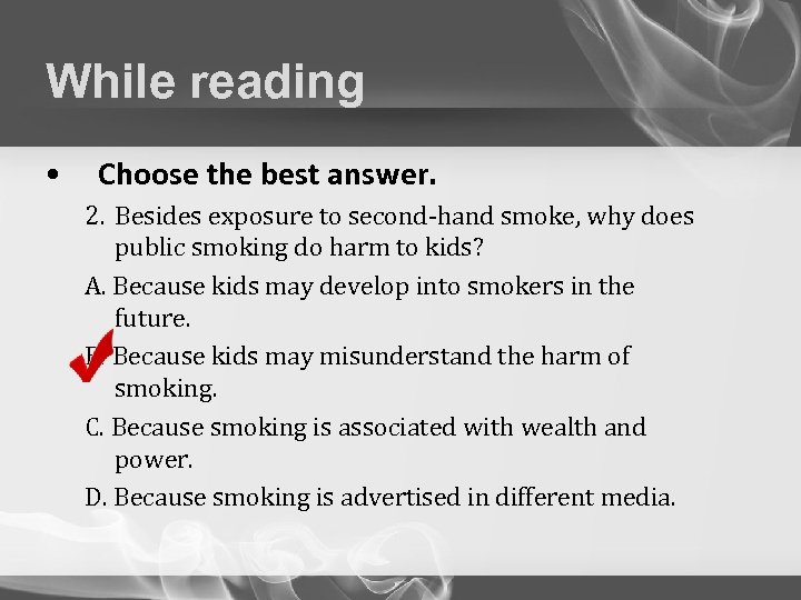 While reading • Choose the best answer. 2. Besides exposure to second-hand smoke, why