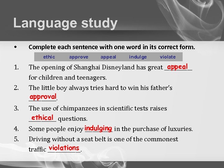 Language study • Complete each sentence with one word in its correct form. ethic