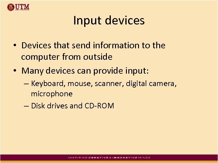 Input devices • Devices that send information to the computer from outside • Many