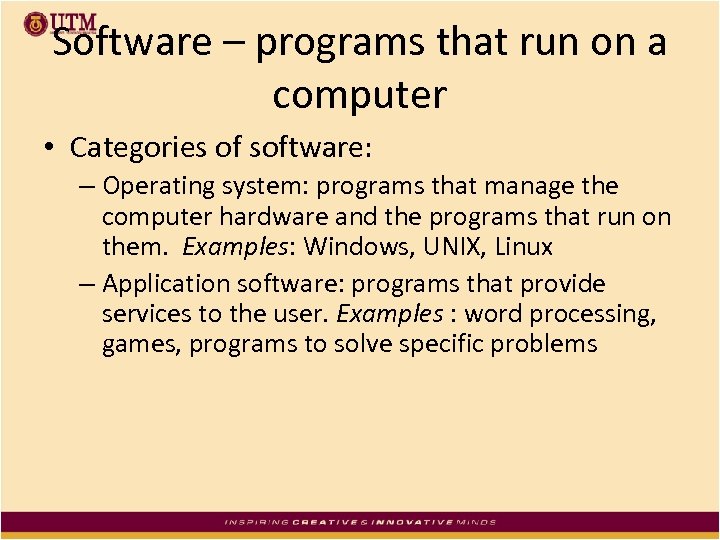 Software – programs that run on a computer • Categories of software: – Operating