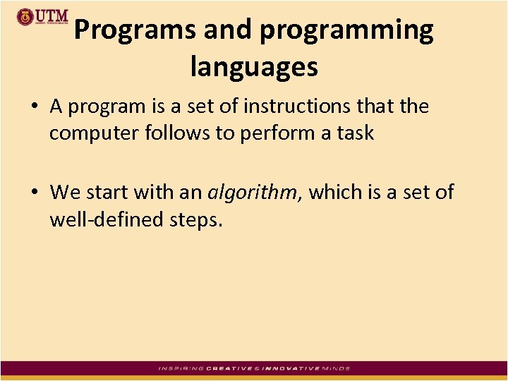 Programs and programming languages • A program is a set of instructions that the