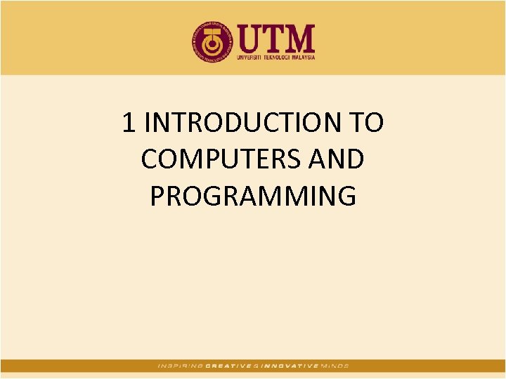 1 INTRODUCTION TO COMPUTERS AND PROGRAMMING 