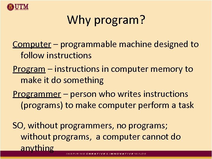 Why program? Computer – programmable machine designed to follow instructions Program – instructions in