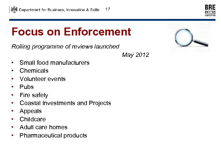 17 Focus on Enforcement Rolling programme of reviews launched May 2012 • • •