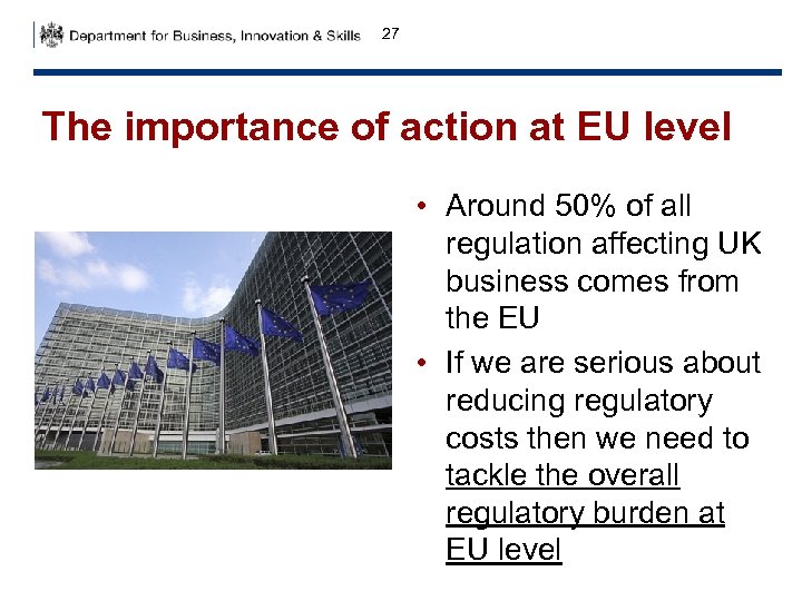 27 The importance of action at EU level • Around 50% of all regulation