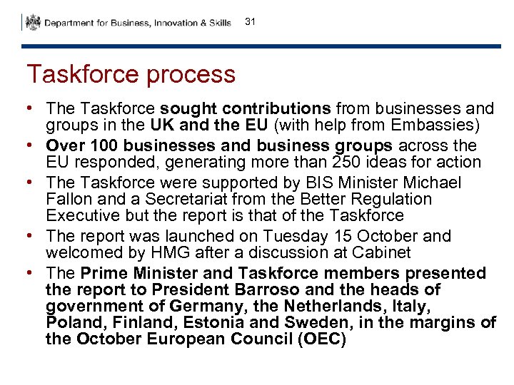 31 Taskforce process • The Taskforce sought contributions from businesses and groups in the