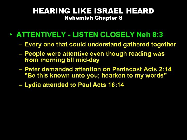 HEARING LIKE ISRAEL HEARD Nehemiah Chapter 8 • ATTENTIVELY - LISTEN CLOSELY Neh 8: