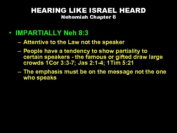 HEARING LIKE ISRAEL HEARD Nehemiah Chapter 8 • IMPARTIALLY Neh 8: 3 – Attentive