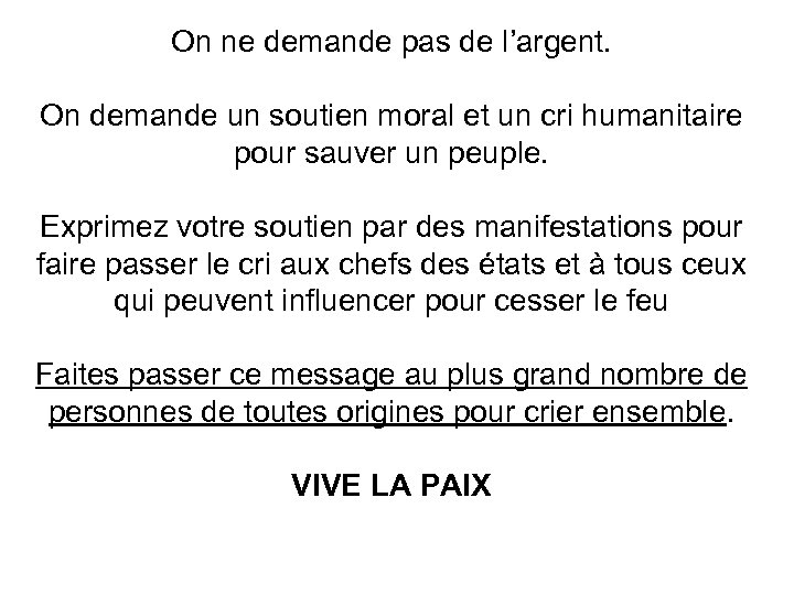 On ne demande pas de l’argent. On demande un soutien moral et un cri