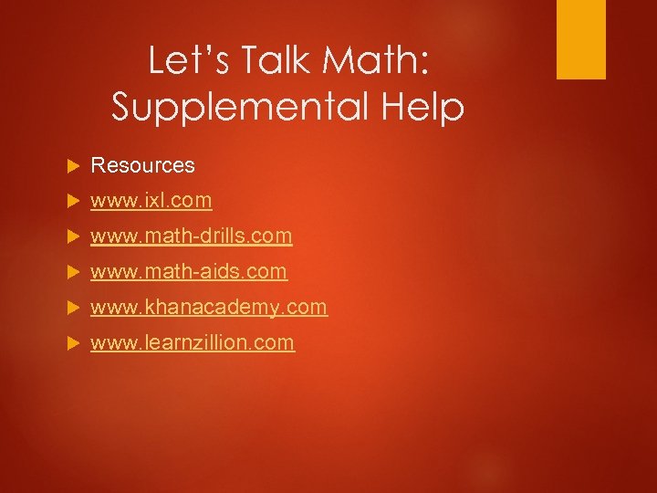 Let’s Talk Math: Supplemental Help Resources www. ixl. com www. math-drills. com www. math-aids.