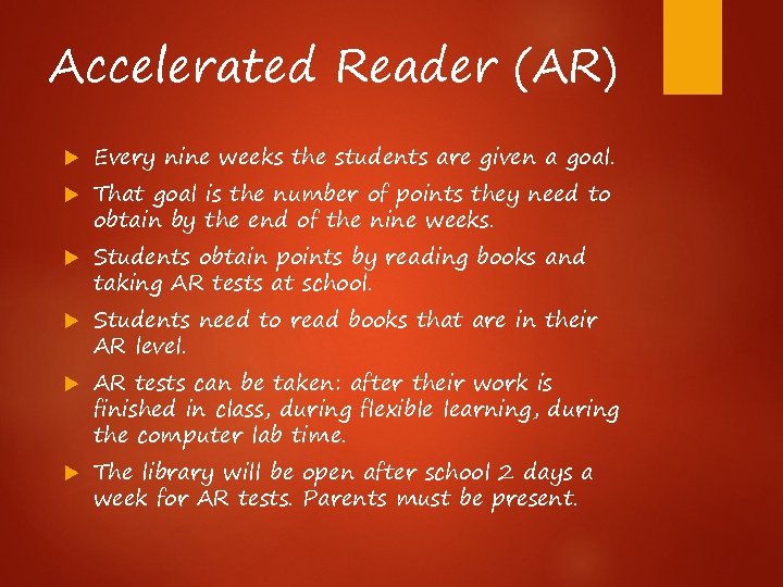 Accelerated Reader (AR) Every nine weeks the students are given a goal. That goal
