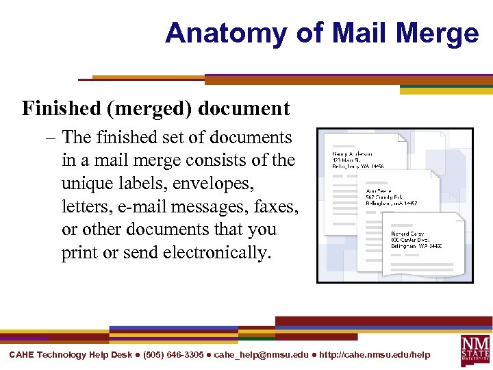 Anatomy of Mail Merge Finished (merged) document – The finished set of documents in