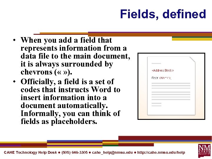 Fields, defined • When you add a field that represents information from a data