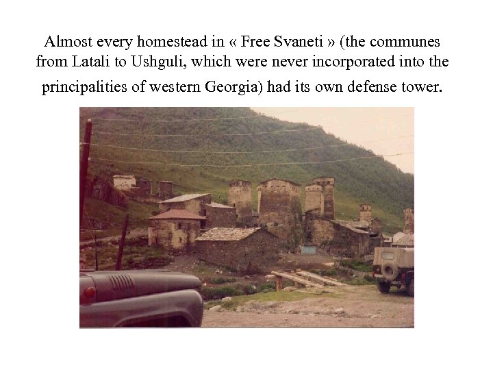 Almost every homestead in « Free Svaneti » (the communes from Latali to Ushguli,