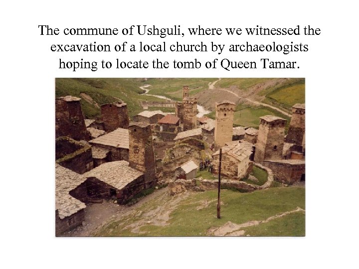 The commune of Ushguli, where we witnessed the excavation of a local church by