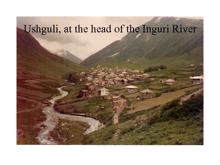 Ushguli, at the head of the Inguri River 