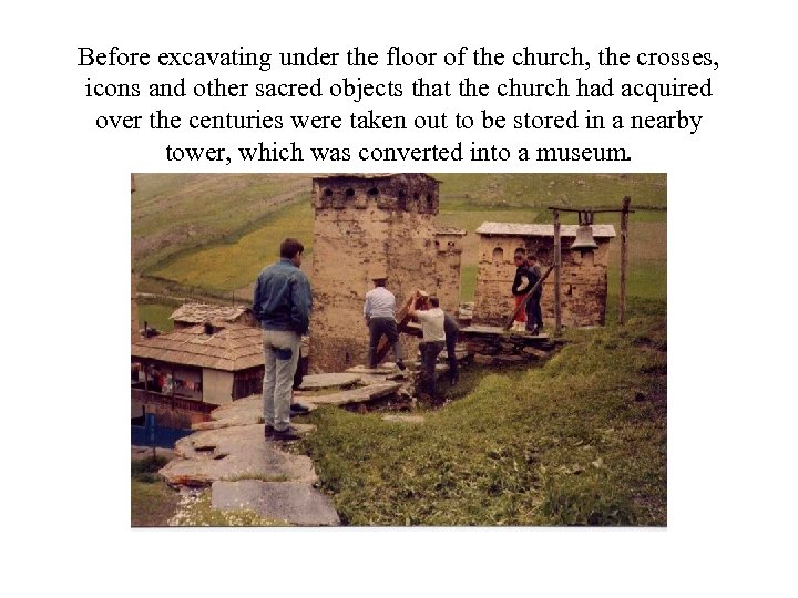 Before excavating under the floor of the church, the crosses, icons and other sacred
