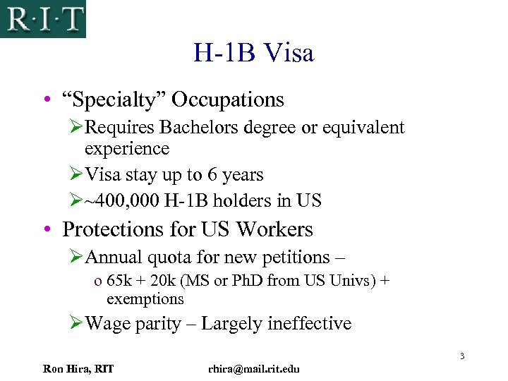 H-1 B Visa • “Specialty” Occupations ØRequires Bachelors degree or equivalent experience ØVisa stay