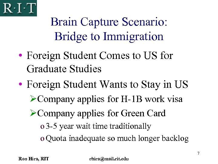 Brain Capture Scenario: Bridge to Immigration • Foreign Student Comes to US for Graduate