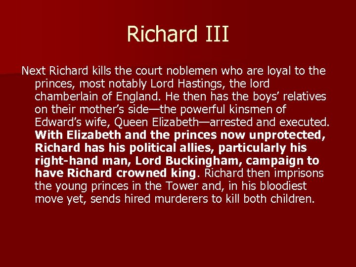 Richard III Next Richard kills the court noblemen who are loyal to the princes,