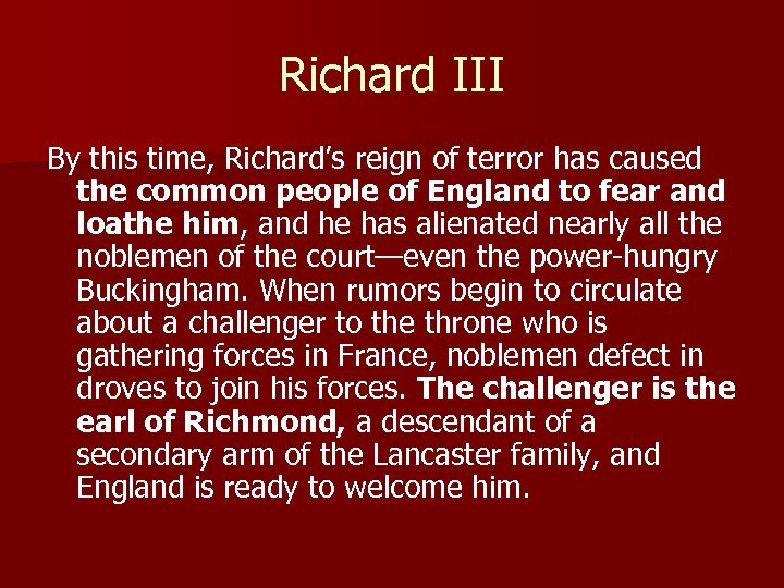 Richard III By this time, Richard’s reign of terror has caused the common people