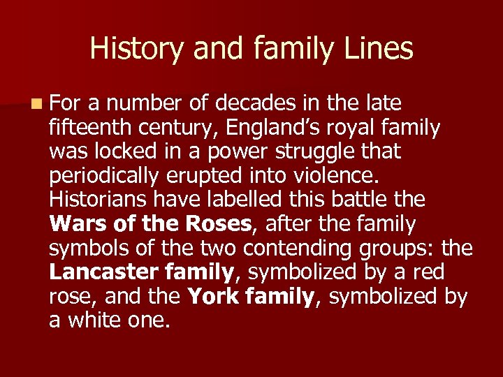 History and family Lines n For a number of decades in the late fifteenth