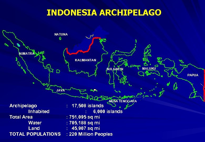INDONESIA ARCHIPELAGO NATUNA SUMATRA KALIMANTAN SULAWESI MALUKU PAPUA JAVA NUSA TENGGARA Archipelago Inhabited Total