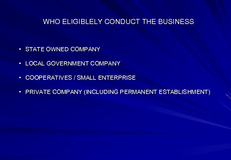 WHO ELIGIBLELY CONDUCT THE BUSINESS • STATE OWNED COMPANY • LOCAL GOVERNMENT COMPANY •