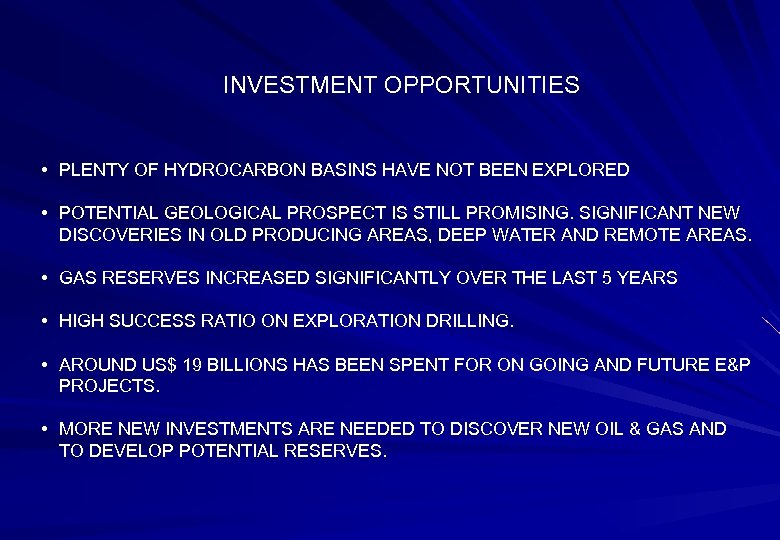 INVESTMENT OPPORTUNITIES • PLENTY OF HYDROCARBON BASINS HAVE NOT BEEN EXPLORED • POTENTIAL GEOLOGICAL