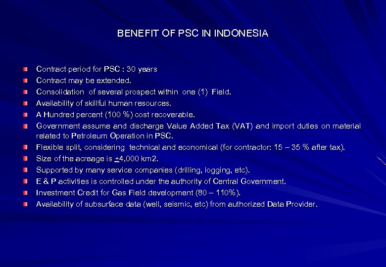 BENEFIT OF PSC IN INDONESIA Contract period for PSC : 30 years Contract may