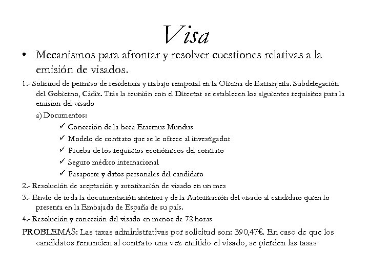 Visa • Mecanismos para afrontar y resolver cuestiones relativas a la emisión de visados.