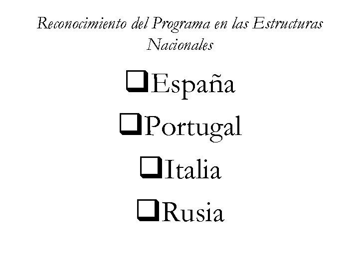 Reconocimiento del Programa en las Estructuras Nacionales q. España q. Portugal q. Italia q.