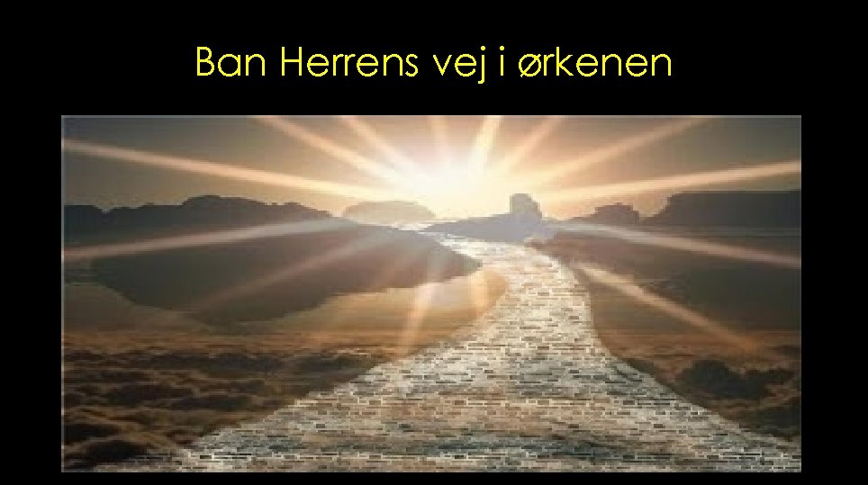 Ban Herrens vej i ørkenen 