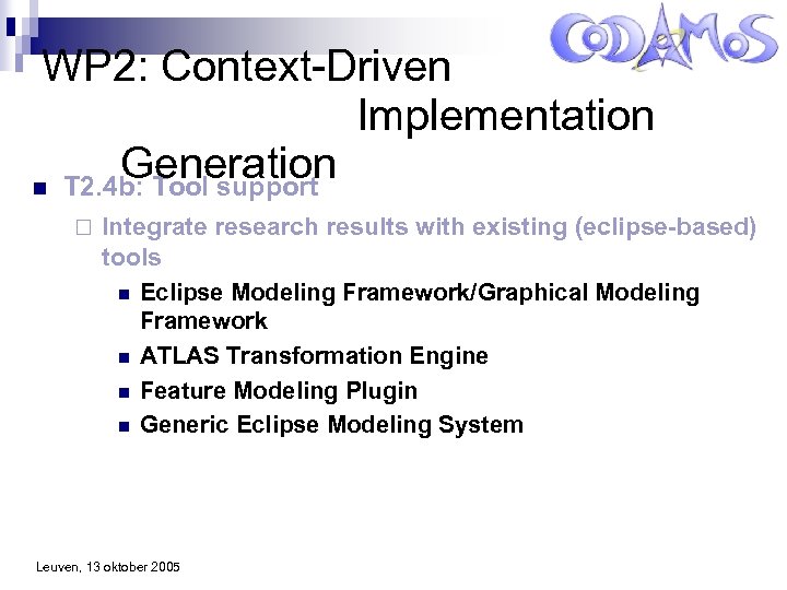 WP 2: Context-Driven Implementation Generation n T 2. 4 b: Tool support ¨ Integrate