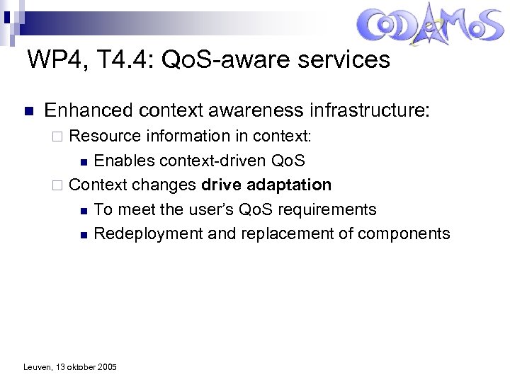 WP 4, T 4. 4: Qo. S-aware services n Enhanced context awareness infrastructure: Resource