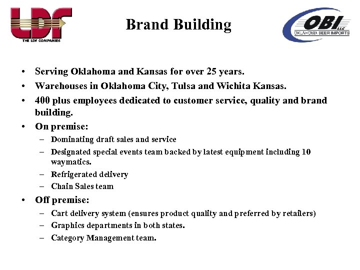 Brand Building • Serving Oklahoma and Kansas for over 25 years. • Warehouses in