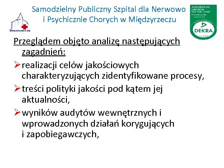 Samodzielny Publiczny Szpital dla Nerwowo i Psychicznie Chorych w Międzyrzeczu Przeglądem objęto analizę następujących