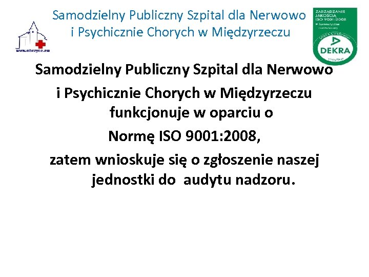 Samodzielny Publiczny Szpital dla Nerwowo i Psychicznie Chorych w Międzyrzeczu funkcjonuje w oparciu o