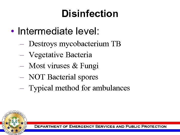 Disinfection • Intermediate level: – – – Destroys mycobacterium TB Vegetative Bacteria Most viruses