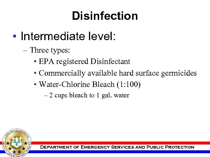 Disinfection • Intermediate level: – Three types: • EPA registered Disinfectant • Commercially available