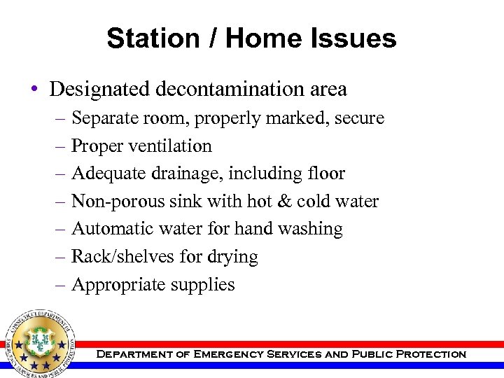 Station / Home Issues • Designated decontamination area – Separate room, properly marked, secure