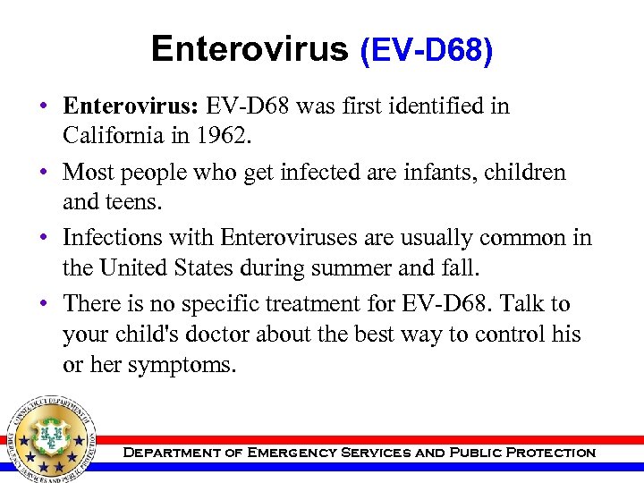 Enterovirus (EV-D 68) • Enterovirus: EV-D 68 was first identified in California in 1962.