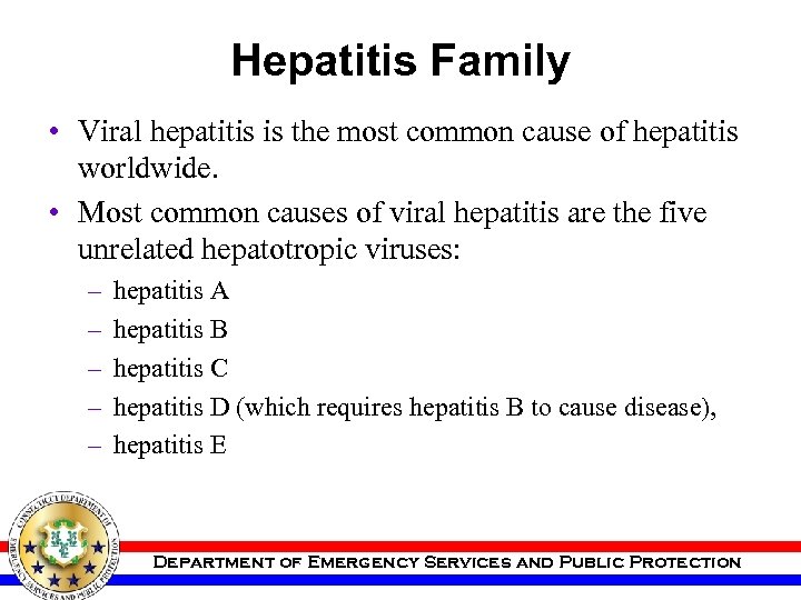 Hepatitis Family • Viral hepatitis is the most common cause of hepatitis worldwide. •