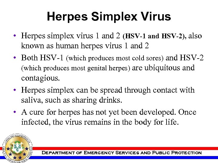Herpes Simplex Virus • Herpes simplex virus 1 and 2 (HSV-1 and HSV-2), also