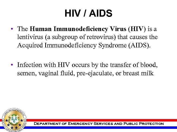 HIV / AIDS • The Human Immunodeficiency Virus (HIV) is a lentivirus (a subgroup