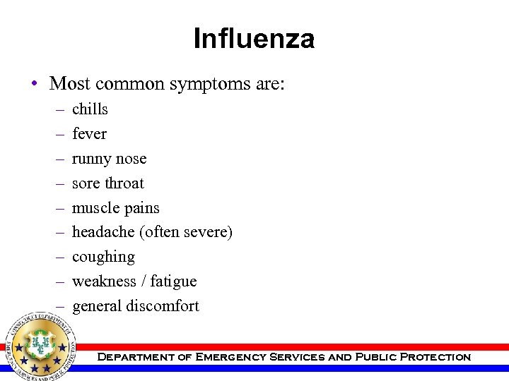 Influenza • Most common symptoms are: – – – – – chills fever runny